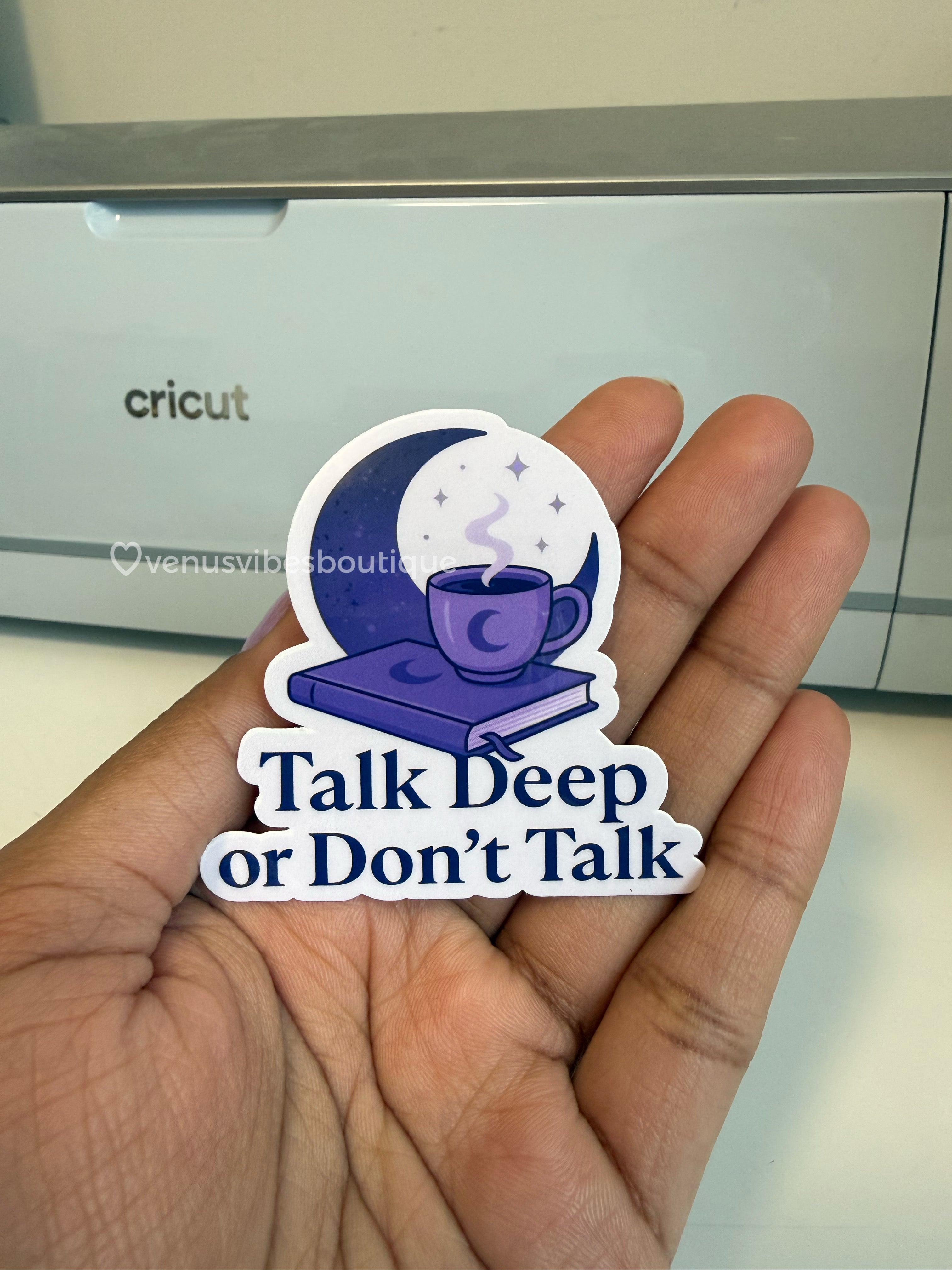 Talk Deep or Don’t Talk Sticker | Book Lover Sticker | Reading Aesthetic Sticker | Laptop Water Bottle Journal Sticker | Cozy Reader Decal